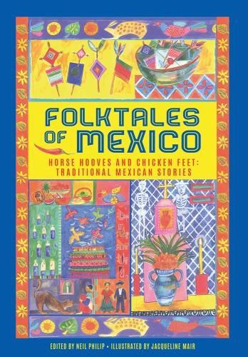 Cover image for Folktales of Mexico: Horse hooves and chicken feet: traditional Mexican stories
