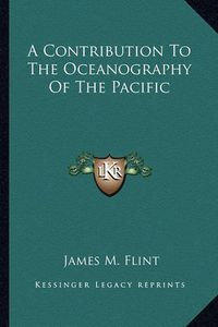 Cover image for A Contribution to the Oceanography of the Pacific