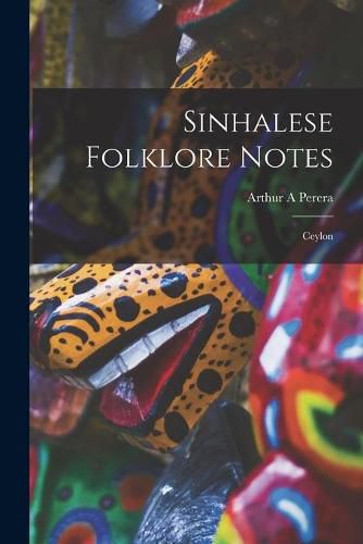 Cover image for Sinhalese Folklore Notes: Ceylon
