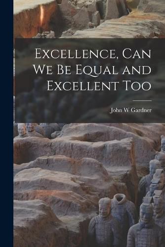 Cover image for Excellence, Can We Be Equal and Excellent Too