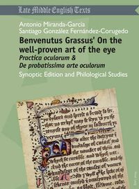 Cover image for Benvenutus Grassus' On the well-proven art of the eye: Practica oculorum & De probatissima arte oculorum - Synoptic Edition and Philological Studies