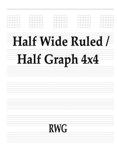 Half Wide Ruled / Half Graph 4x4: 50 Pages 8.5 X 11