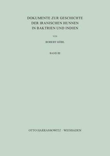 Cover image for Dokumente Zur Geschichte Der Iranischen Hunnen in Baktrien Und Indien