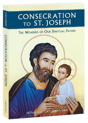 Cover image for Consecration to St. Joseph: The Wonders of Our Spiritual Father