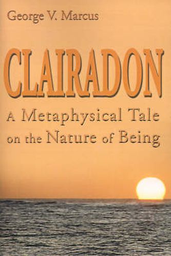 Clairadon: A Metaphysical Tale on Nature of Being