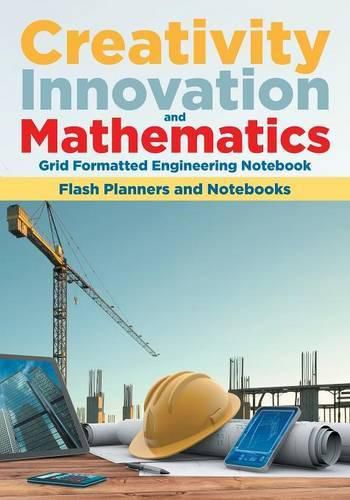 Cover image for Creativity, Innovation, and Mathematics: Grid Formatted Engineering Notebook