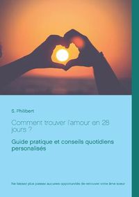 Cover image for Comment trouver l'amour en 28 jours: Guide pratique et conseils quotidiens