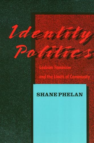 Cover image for Identity Politics: Lesbian Feminism and the Limits of Community