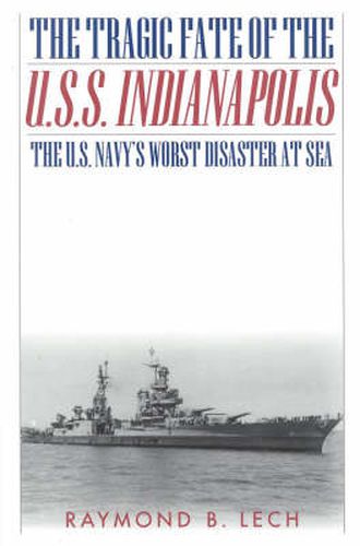 Cover image for The Tragic Fate of the U.S.S. Indianapolis: The U.S. Navy's Worst Disaster at Sea