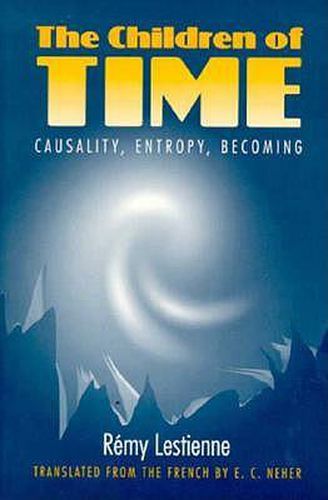 Cover image for The Children of Time: Causality, Entropy, Becoming