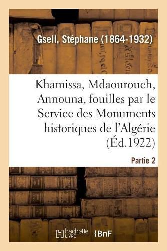 Khamissa, Mdaourouch, Announa, Fouilles Executees Par Le Service Des Monuments Historiques d'Algerie