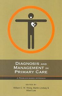 Cover image for Diagnosis and Management in Primary Care: A Problem-Based Approach