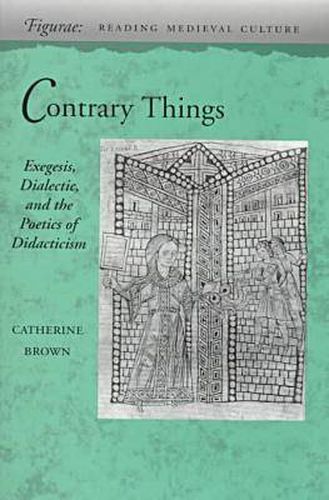 Contrary Things: Exegesis, Dialectic, and the Poetics of Didacticism