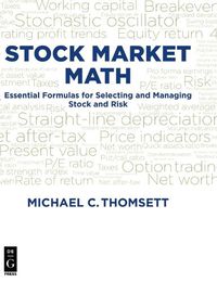 Cover image for Stock Market Math: Essential formulas for selecting and managing stock and risk
