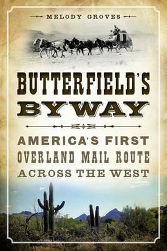 Cover image for Butterfield's Byway: America's First Overland Mail Route Across the West