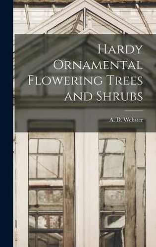 Cover image for Hardy Ornamental Flowering Trees and Shrubs