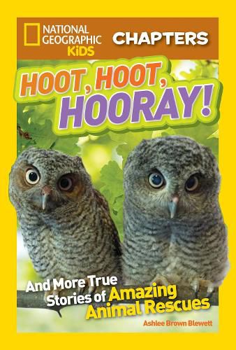 Cover image for National Geographic Kids Chapters: Hoot, Hoot, Hooray!: And More True Stories of Amazing Animal Rescues