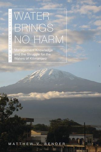 Cover image for Water Brings No Harm: Management Knowledge and the Struggle for the Waters of Kilimanjaro