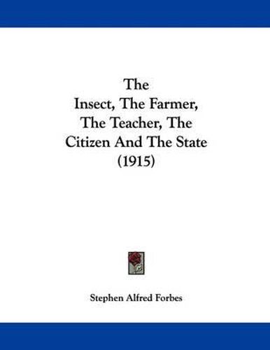 Cover image for The Insect, the Farmer, the Teacher, the Citizen and the State (1915)