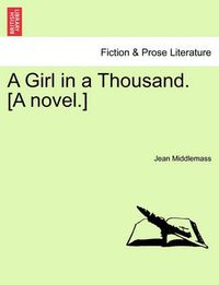 Cover image for A Girl in a Thousand. [A Novel.] Vol. II.