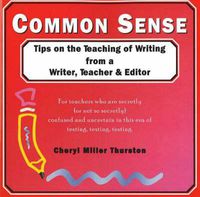 Cover image for Common Sense: Tips on the Teaching of Writing from a Writer, Teacher and Editor