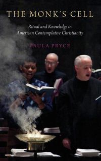 Cover image for The Monk's Cell: Ritual and Knowledge in American Contemplative Christianity