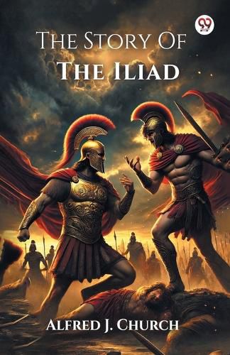 Cover image for The Story Of The Iliad