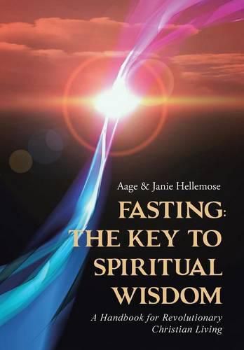 Cover image for Fasting: The Key to Spiritual Wisdom: A Handbook for Revolutionary Christian Living