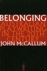 Cover image for Belonging: Australian Playwriting in the 20th Century