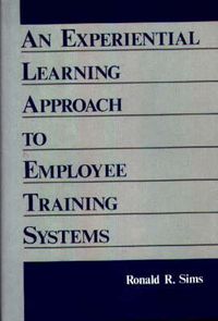 Cover image for An Experiential Learning Approach to Employee Training Systems