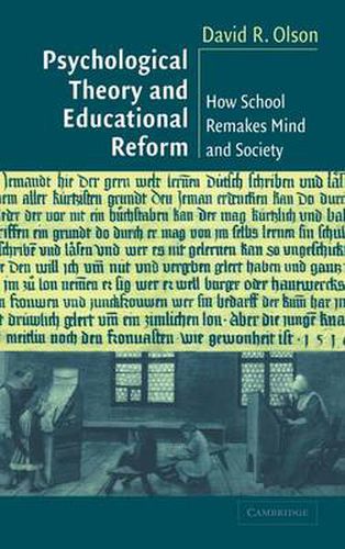 Psychological Theory and Educational Reform: How School Remakes Mind and Society