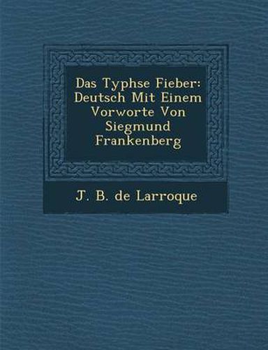 Cover image for Das Typh Se Fieber: Deutsch Mit Einem Vorworte Von Siegmund Frankenberg