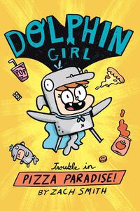 Cover image for Dolphin Girl 1: Trouble in Pizza Paradise!