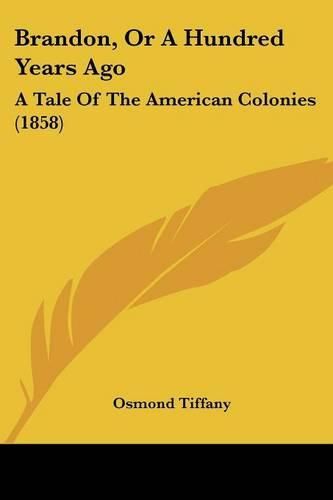 Cover image for Brandon, or a Hundred Years Ago: A Tale of the American Colonies (1858)