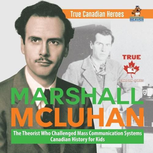 Marshall McLuhan - The Theorist Who Challenged Mass Communication Systems Canadian History for Kids True Canadian Heroes