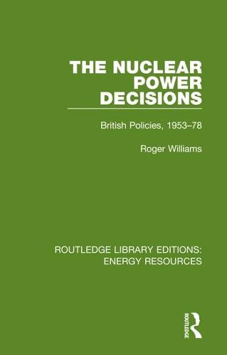 Cover image for The Nuclear Power Decisions: British Policies, 1953-78