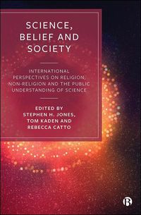 Cover image for Science, Belief and Society: International Perspectives on Religion, Non-Religion and the Public Understanding of Science