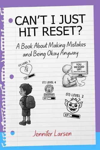 Cover image for Can't I Just Hit Reset? A Book About Making Mistakes and Being Okay Anyway
