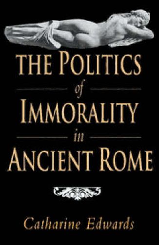 Cover image for The Politics of Immorality in Ancient Rome