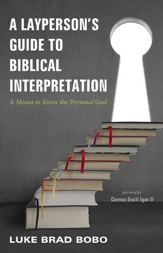 Cover image for A Layperson's Guide to Biblical Interpretation: A Means to Know the Personal God