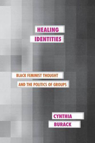 Cover image for Healing Identities: Black Feminist Thought and the Politics of Groups