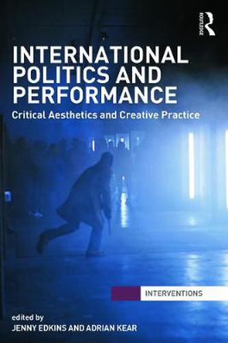 Cover image for International Politics and Performance: Critical Aesthetics and Creative Practice