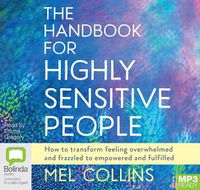 Cover image for The Handbook for Highly Sensitive People: How to Transform Feeling Overwhelmed and Frazzled to Empowered and Fulfilled