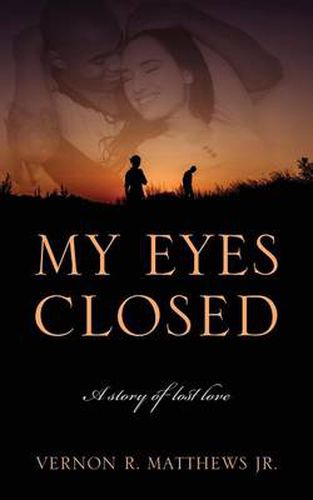 Cover image for My Eyes Closed: A story of lost love