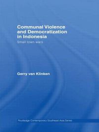 Cover image for Communal Violence and Democratization in Indonesia: Small Town Wars