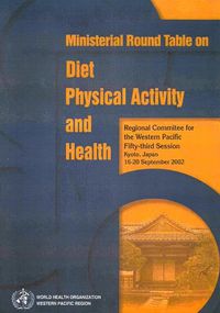 Cover image for Ministerial Round Table on Diet, Physical Activity and Health: Regional Committee for the Western Pacific, Fifty-Third Session