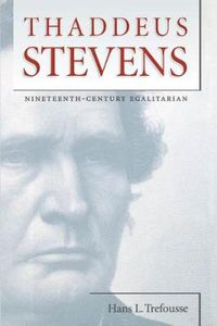 Cover image for Thaddeus Stevens: Nineteenth-Century Egalitarian