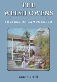 Cover image for The Welsh Owens: Squires of Campobello