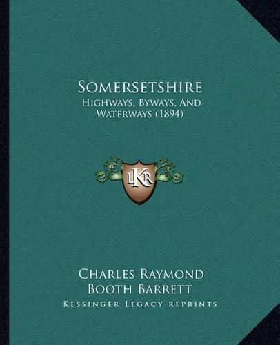 Somersetshire: Highways, Byways, and Waterways (1894)