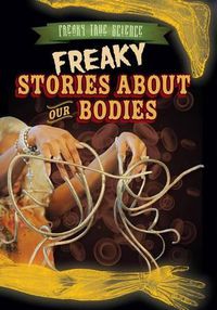 Cover image for Freaky Stories about Our Bodies